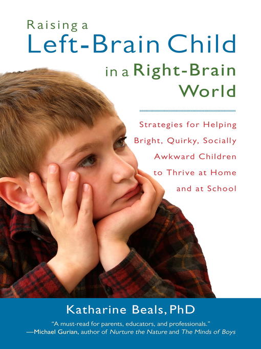 Title details for Raising a Left-Brain Child in a Right-Brain World by Katharine Beals - Available